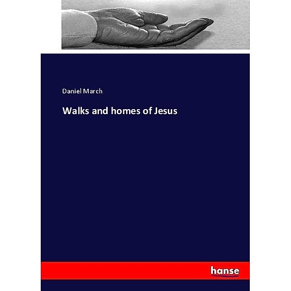 Walks and homes of Jesus, Daniel March