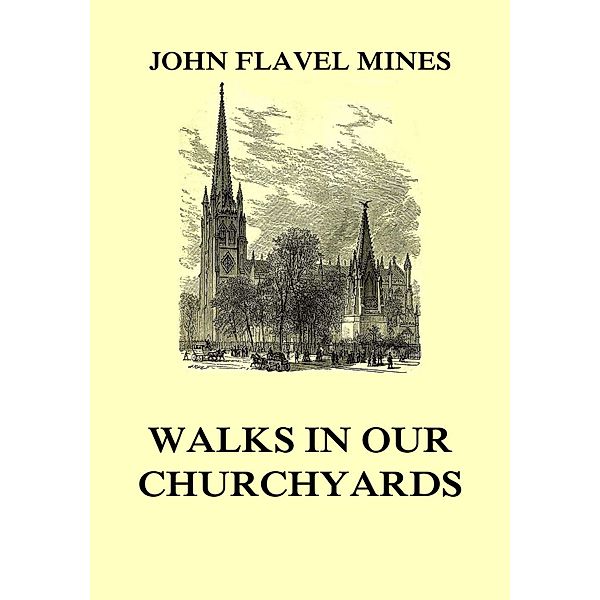 Walks in our Churchyards, John Flavel Mines