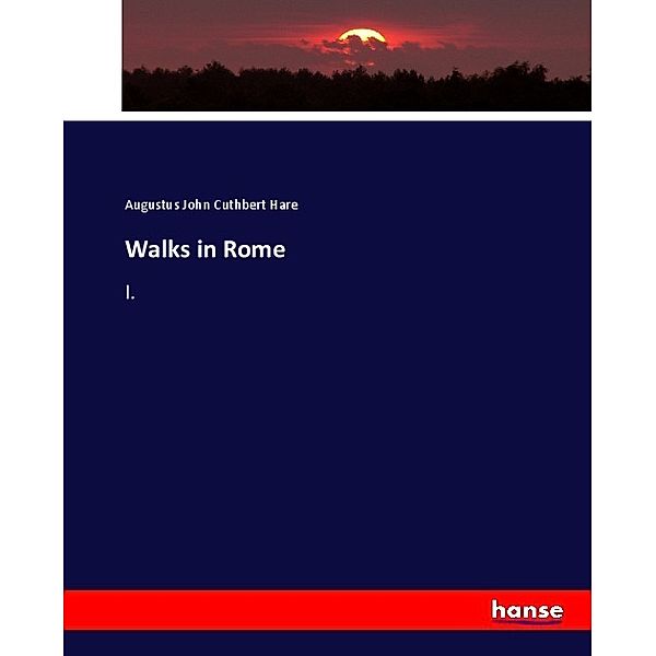 Walks in Rome, Augustus John Cuthbert Hare