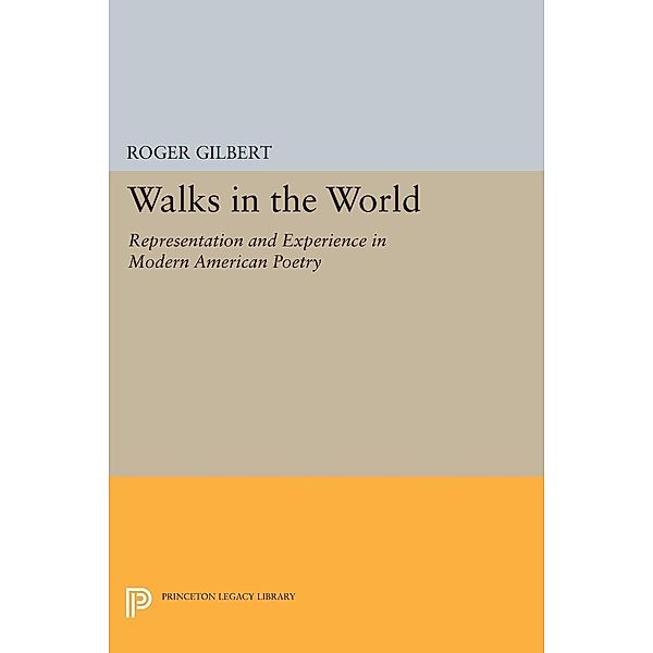 Walks in the World / Princeton Legacy Library Bd.1155, Roger Gilbert