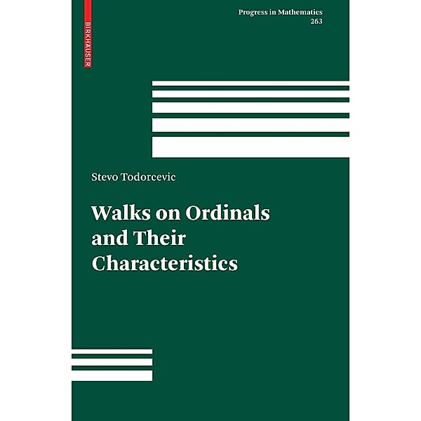 Walks on Ordinals and Their Characteristics / Progress in Mathematics Bd.263, Stevo Todorcevic
