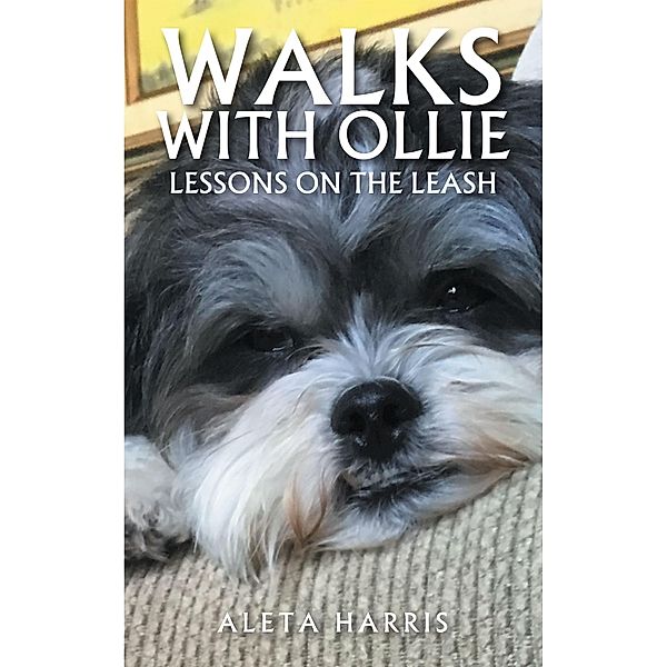 Walks with Ollie / Christian Faith Publishing, Inc., Aleta Harris