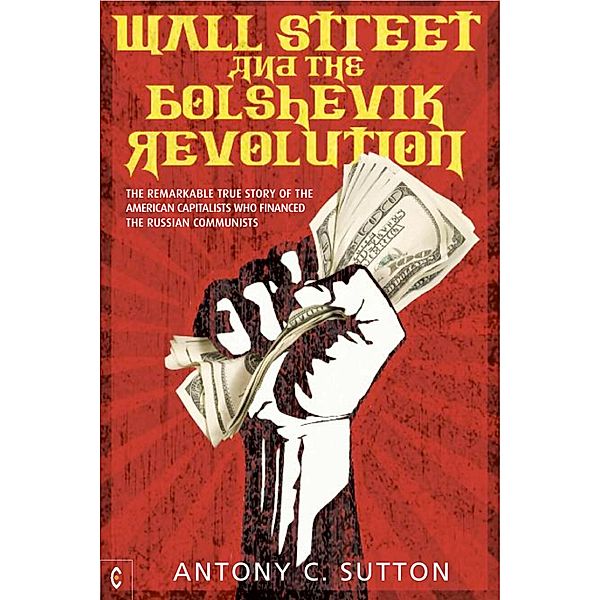 Wall Street and the Bolshevik Revolution, Antony Cyril Sutton