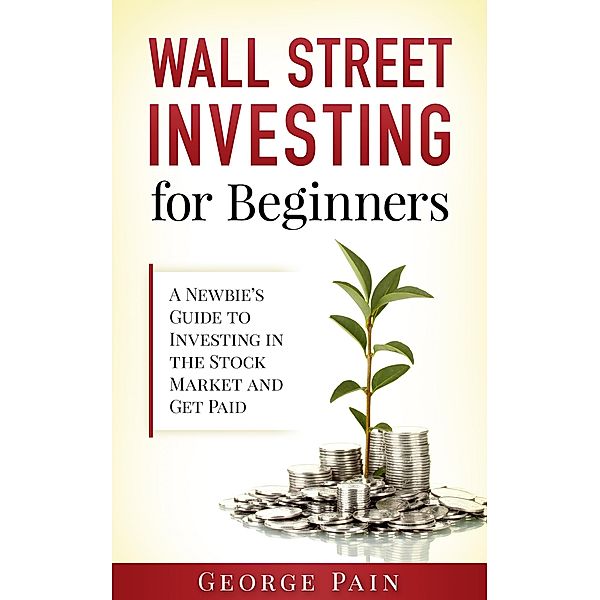 Wall Street Investing and Finance for Beginners, George Pain