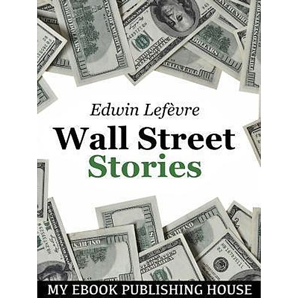 Wall Street Stories / SC Active Business Development SRL, Edwin Lefèvre