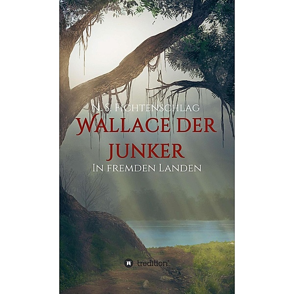 Wallace der Junker / Wallace der Junker Bd.1, N. S. Fichtenschlag