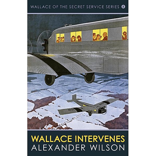 Wallace Intervenes / Wallace of the Secret Service Bd.8, Alexander Wilson