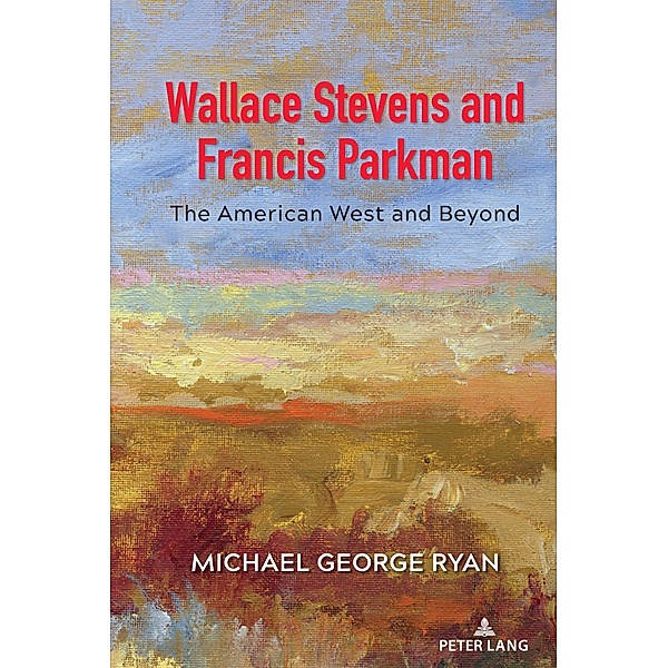 Wallace Stevens and Francis Parkman, Michael George Ryan