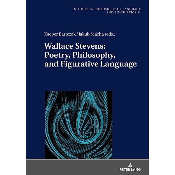 Wallace Stevens: Poetry, Philosophy, and Figurative Language