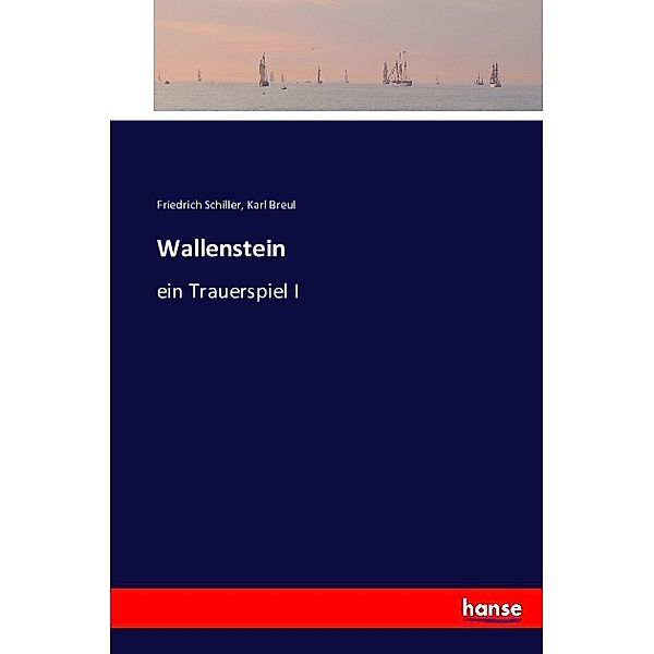 Wallenstein, Friedrich Schiller, Karl Breul