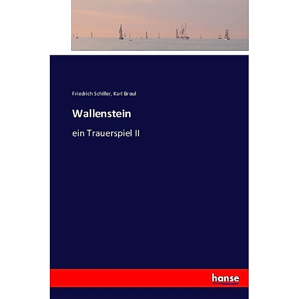 Wallenstein, Friedrich Schiller, Karl Breul