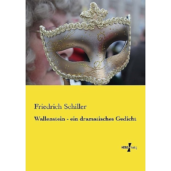 Wallenstein - ein dramatisches Gedicht, Friedrich Schiller