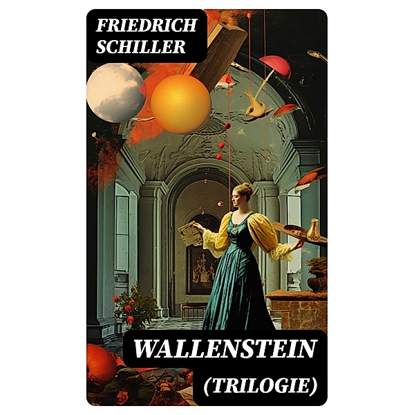 Wallenstein (Trilogie), Friedrich Schiller
