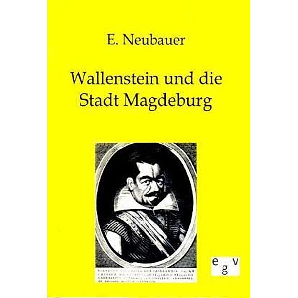 Wallenstein und die Stadt Magdeburg, E. Neubauer