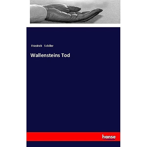 Wallensteins Tod, Friedrich Schiller