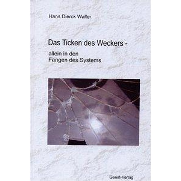 Waller, H: Ticken des Weckers -, Hans D Waller