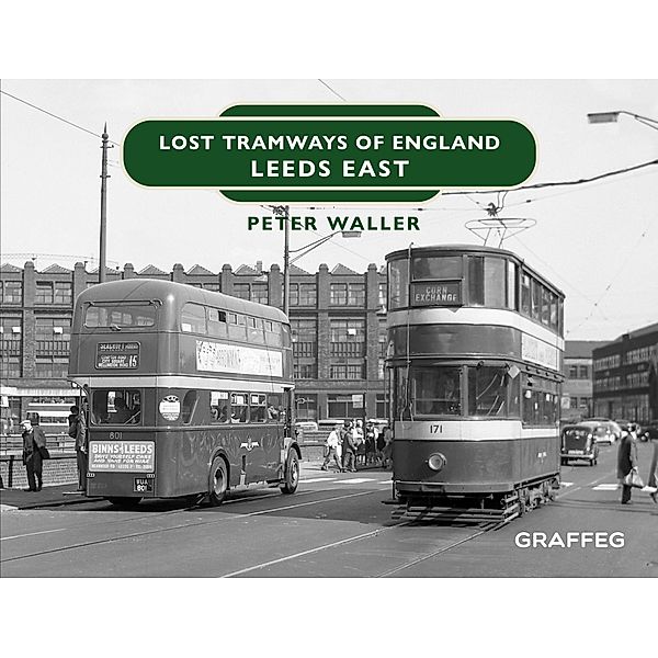 Waller, P: Lost Tramways of England - Leeds East, Peter Waller