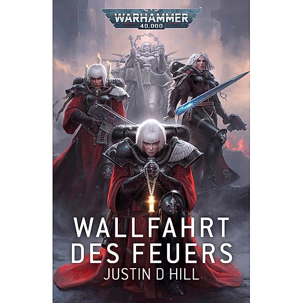 Wallfahrt des Feuers / Adepta Sororitas: Warhammer 40,000, Justin D Hill