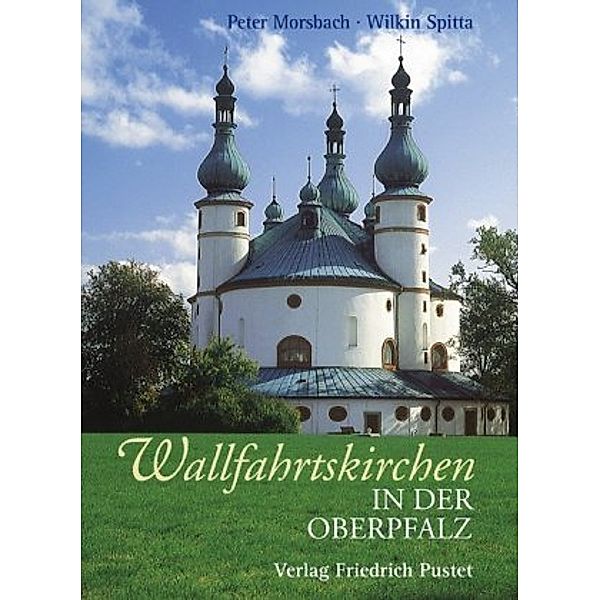 Wallfahrtskirchen in der Oberpfalz, Peter Morsbach, Wilkin Spitta