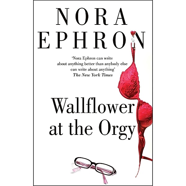 Wallflower at the Orgy, Nora Ephron