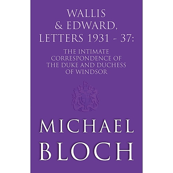 Wallis and Edward, Letters:1931-37, Michael Bloch