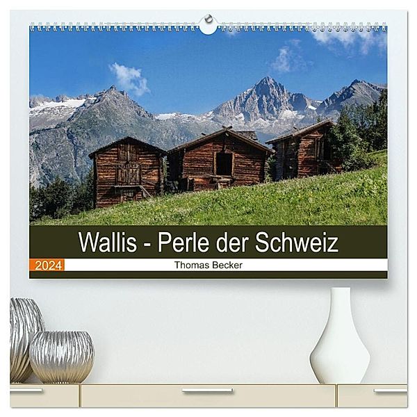 Wallis. Perle der Schweiz (hochwertiger Premium Wandkalender 2024 DIN A2 quer), Kunstdruck in Hochglanz, Thomas Becker