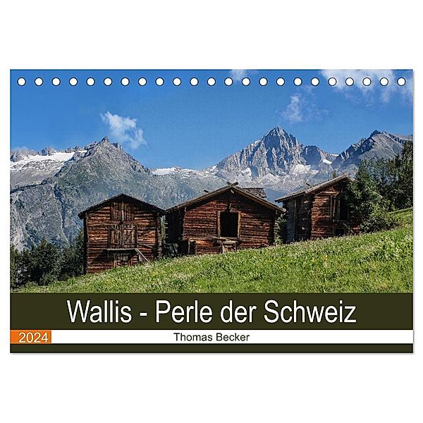 Wallis. Perle der Schweiz (Tischkalender 2024 DIN A5 quer), CALVENDO Monatskalender, Thomas Becker