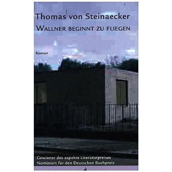 Wallner beginnt zu fliegen, Thomas von Steinaecker