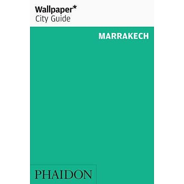 Wallpaper City Guide Marrakech 2016, Wallpaper