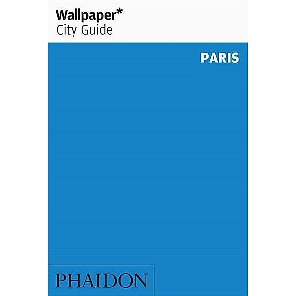 Wallpaper City Guide Paris, Wallpaper