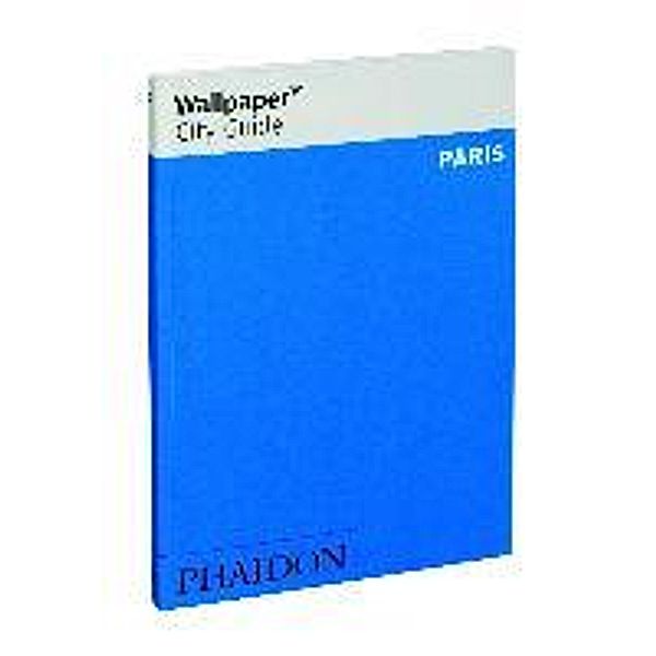 Wallpaper City Guide Paris, English edition, Laura Rysman, Sophie Dening, Julien Fernandez