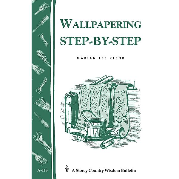 Wallpapering Step-by-Step / Storey Country Wisdom Bulletin, Marian Lee Klenk