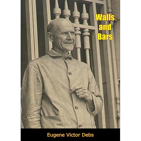 Walls and Bars, Eugene Victor Debs
