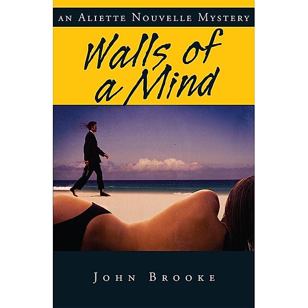 Walls of a Mind / An Aliette Nouvelle Mystery, John Brooke
