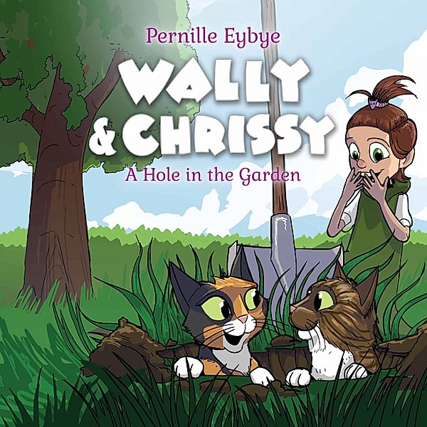 Wally & Chrissy - 2 - Wally & Chrissy #2: A Hole in the Garden, Pernille Eybye