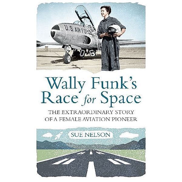 Wally Funk's Race for Space, Sue Nelson