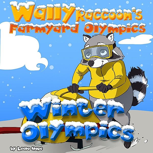 Wally Raccoon's Winter Olympics (Farmyard Olympics, #4) / Farmyard Olympics, Leela Hope