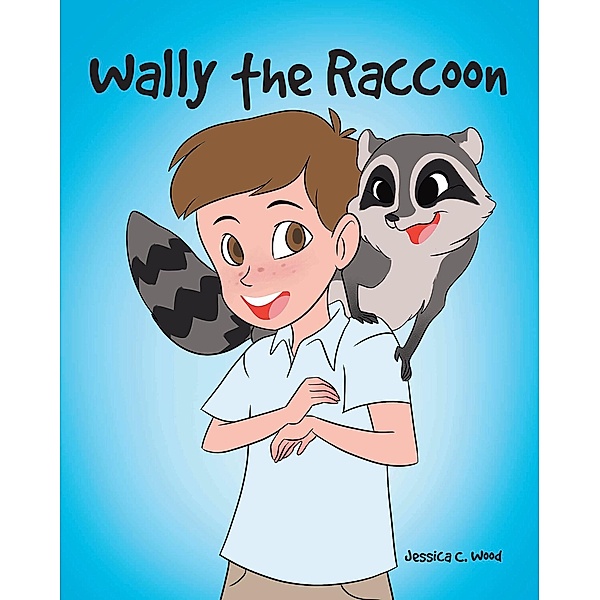 Wally the Raccoon, Jessica C. Wood