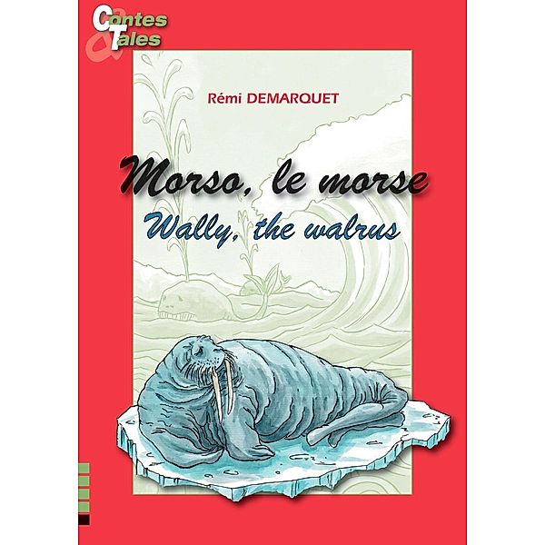 Wally, the walrus - Morso, le morse, Rémi Demarquet