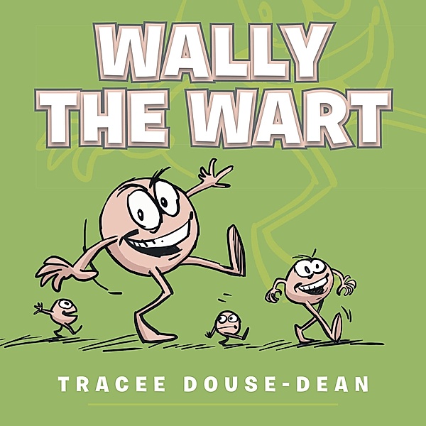 Wally the Wart, Tracee A. Douse-Dean