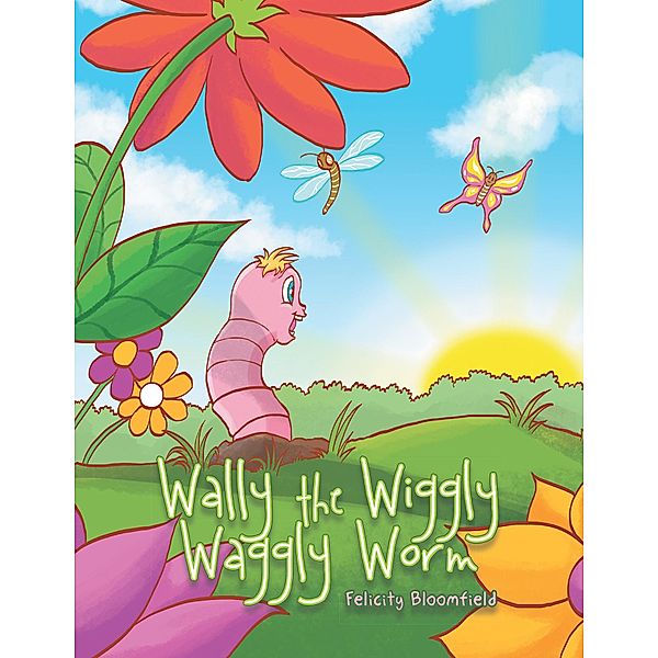 Wally the Wiggly Waggly Worm, Felicity Bloomfield