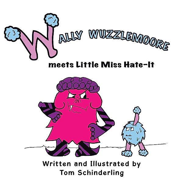 Wally Wuzzlemoore Meets Little Miss Hate-It, Tom Schinderling