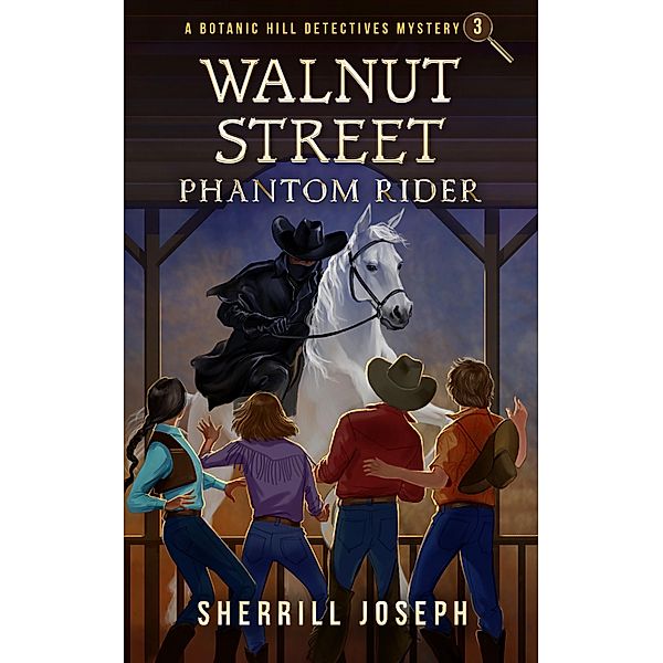 Walnut Street: Phantom Rider (The Botanic Hill Detectives Mysteries, #3) / The Botanic Hill Detectives Mysteries, Sherrill Joseph