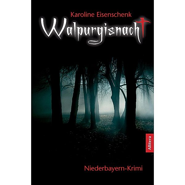 Walpurgisnacht: Niederbayern-Krimi (German Edition), Karoline Eisenschenk