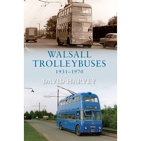 Walsall Trolleybuses 1931-1970, David Harvey