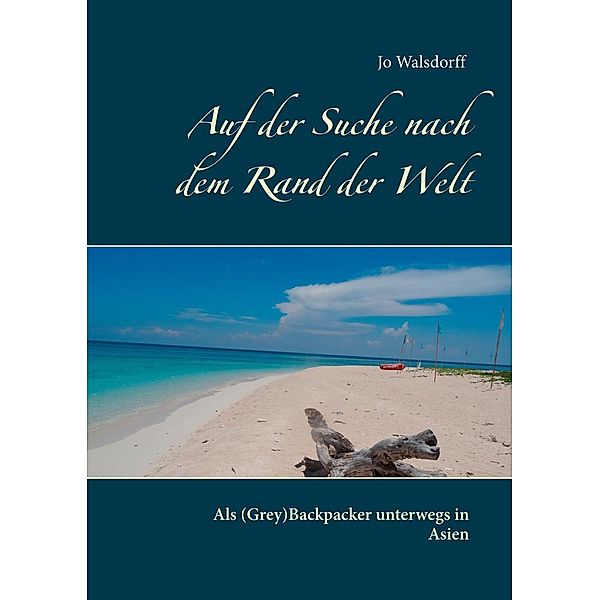 Walsdorff, J: Auf der Suche nach dem Rand der Welt, Jo Walsdorff