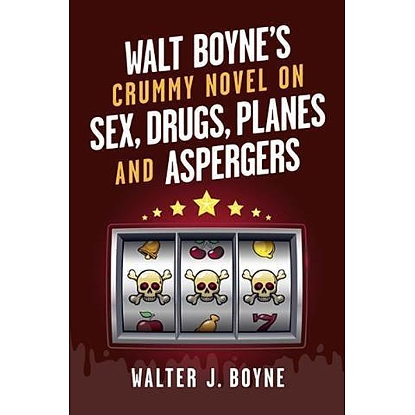 Walt Boyne's Crummy Novel On  Sex, Drugs, Planes and Aspergers, Walter J. Boyne