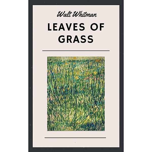 Walt Whitman: Leaves of Grass (English Edition), Walt Whitman