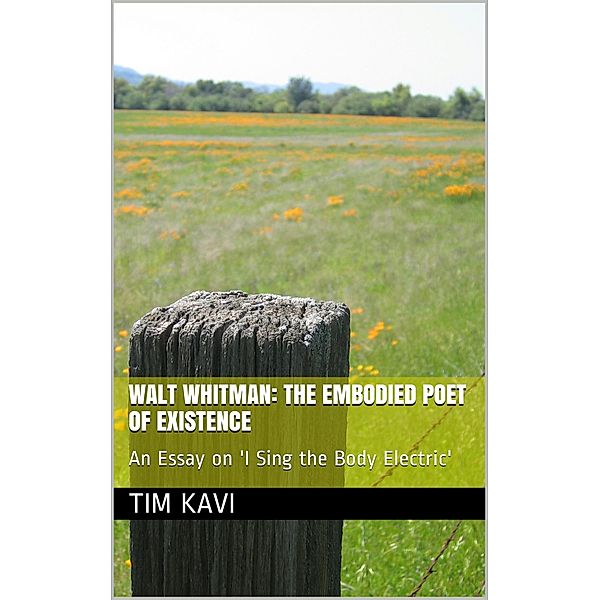 Walt Whitman: The Embodied Poet of Existence / TiLu Press, Tim Kavi