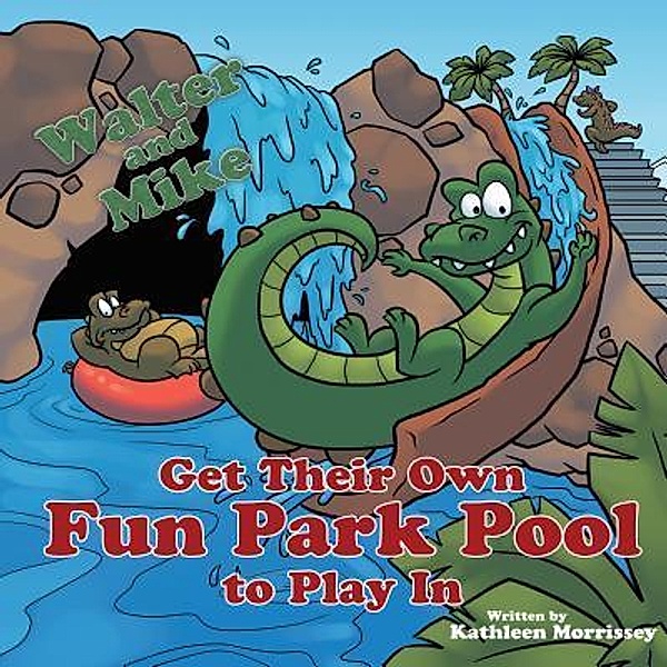 Walter and Mike Get their Own Fun Park Pool to Play In / TOPLINK PUBLISHING, LLC, Kathleen Morrissey